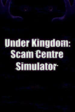 Under Kingdom: Scam Centre Simulator cover art