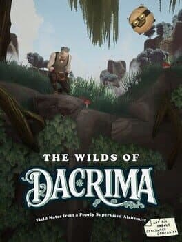 The Wilds of Dacrima: Field Notes from a Poorly Supervised Alchemist and his Clockwork Robot Companion cover art