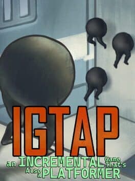 IGTAP: An Incremental Game That's Also a Platformer cover art