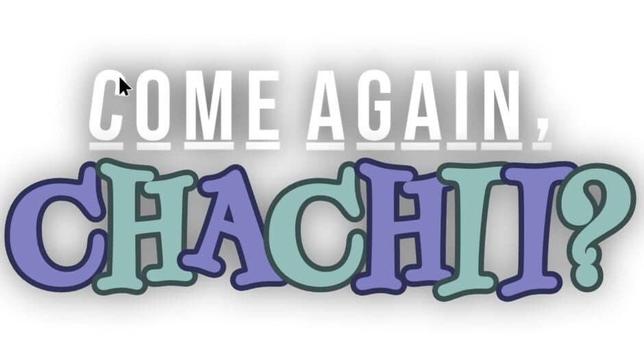 Come Again, Chachii? banner